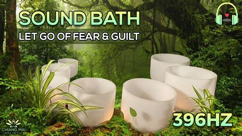 Hz Let Go Of Fear Guilt Crystal Singing Bowls Sound Bath