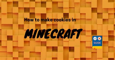 How To Make Cookies In Minecraft A Step By Step Guide Guide For Newbie