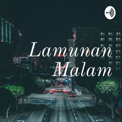 Lamunan Malam A Podcast On Spotify For Podcasters