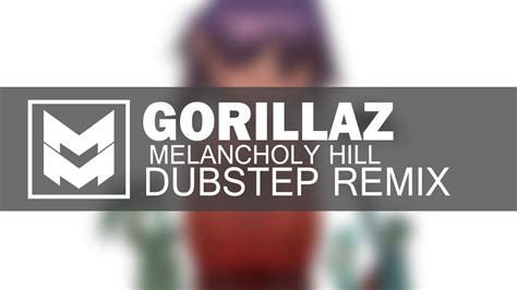 Gorillaz Melancholy Hill Hygrade Remix Youtube