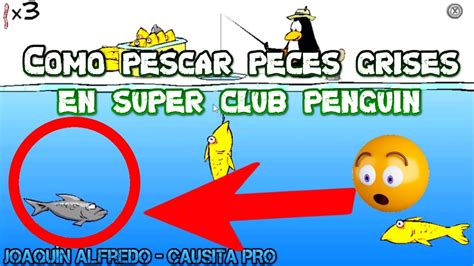 Como Pescar Peces Grises En Super Club Penguin Leer Descripci N