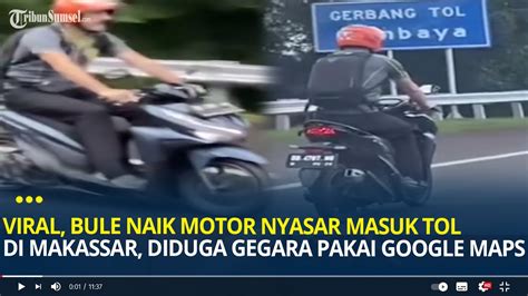 Viral Video Bule Naik Motor Nyasar Masuk Tol Di Makassar Diduga