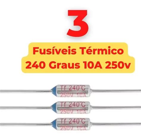 Fusível Térmico 240 Graus 10a 250v 03 Peças MercadoLivre