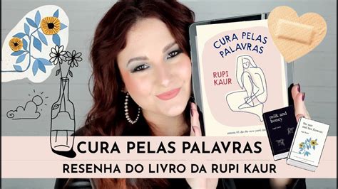 CURA PELAS PALAVRAS RUPI KAUR RESENHA YouTube