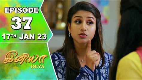 Iniya Serial Episode 37 17th Jan 2023 Alya Manasa Rishi