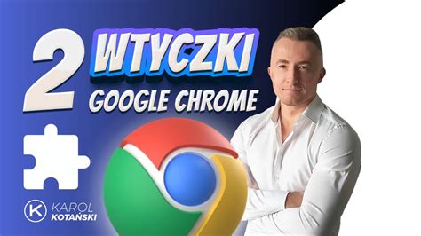 Rozszerzenia Google Chrome Kt Re Zwi Ksz Twoj Produktywno Youtube