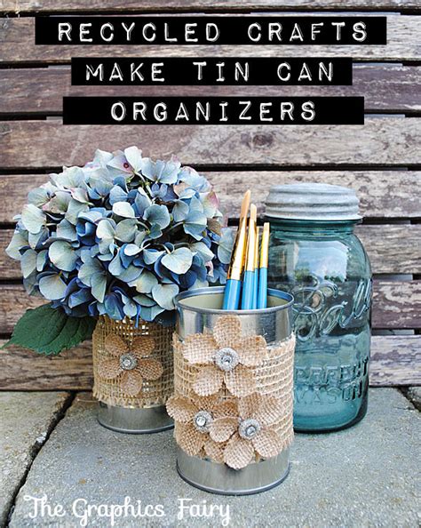 DIY Tin Can Organizers - Tin Can Crafts! - The Graphics Fairy