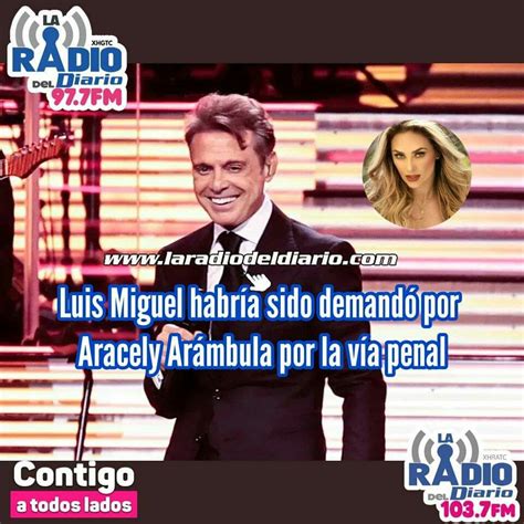 Luis Miguel Habr A Sido Demandado Por Aracely Ar Mbula Por La V A Penal