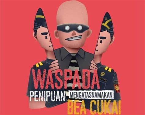 Waspadai Penipuan Mengatasnamakan Bea Cukai Kenali Modus Ciri Ciri