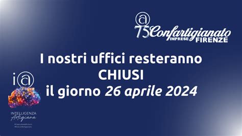 Chiusura Uffici 26 Aprile 2024 Confartigianato Imprese Firenze