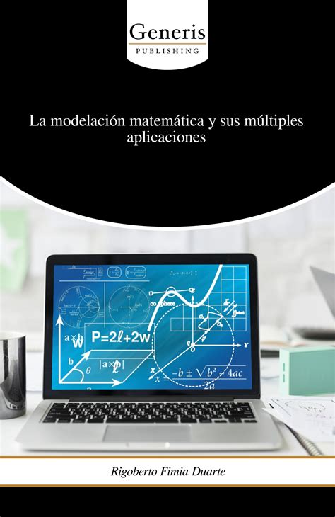 La Modelaci N Matem Tica Y Sus M Ltiples Aplicaciones Libroterra