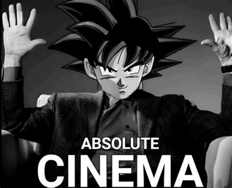 Absolute Cinema Meme Absolute Cinema Goku Leri Ke Fedin Ve Payla N