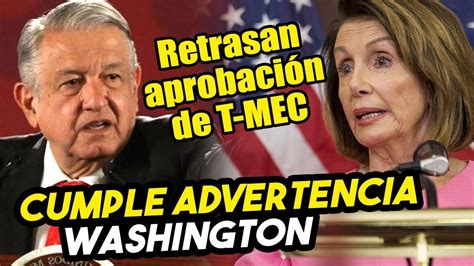 Pelosi en Washington retrasa aprobación de T MEC hasta que AMLO acepte