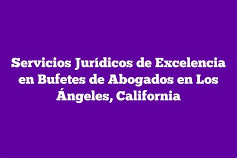 ᐈ Servicios Jurídicos de Excelencia en Bufetes de Abogados en Los