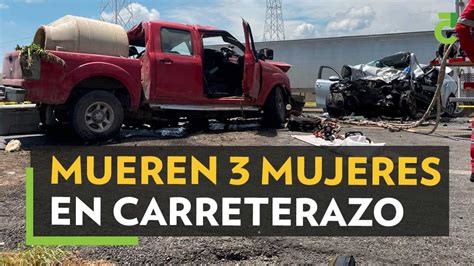 Mueren Tres Mujeres En Carreterazo