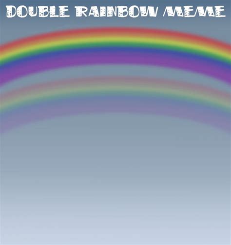 a rainbow with the words double rainbow meme on it