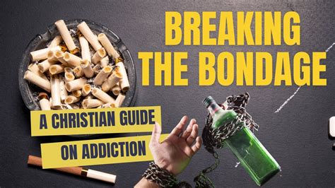 Breaking The Bondage A Christians Guide To Addiction Youtube