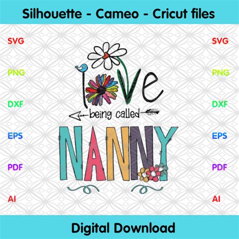 Love Being Called Nanny Svg Mothers Day Svg Nanny Svg Grandma Svg