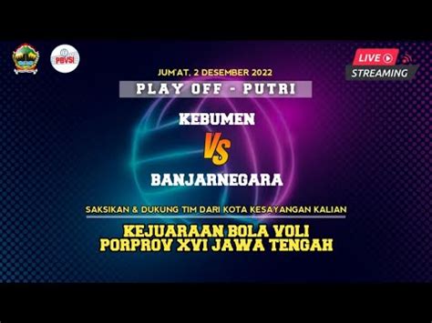 Live Play Off Putri Pra Porprov Jateng Kebumen Vs Banjarnegara Youtube