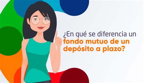 ¿en Qué Se Diferencia Un Fondo Mutuo De Un Depósito A Plazo