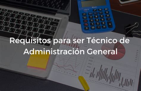 Requisitos Para Ser T Cnico De Administraci N General