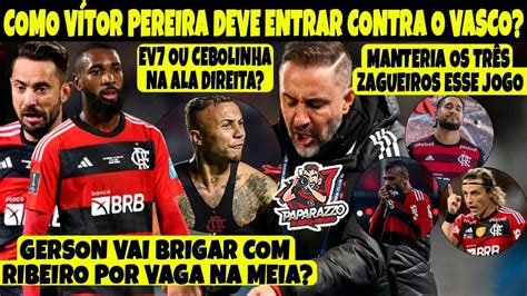 Gerson Vai Brigar Por Vaga Esquema De Tr S Zagueiros Qual Ser O