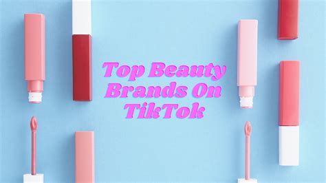 Beauty Brands On Tiktok Whos Taking Over In 2023