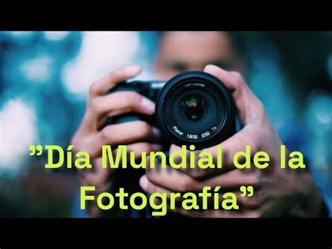 DIA MUNDIAL DE LA FOTOGRAFÍA YouTube