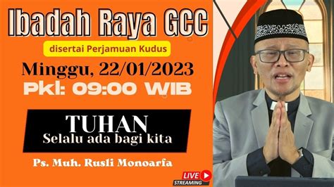 Ibadah Raya Gcc Minggu Ps Muh Rusli Monoarfa Youtube