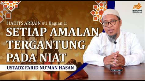 HADITS ARBAIN 1 Bagian 1 SETIAP AMALAN TERGANTUNG PADA NIAT USTADZ