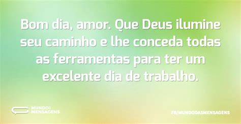 Bom Dia Amor Que Deus Ilumine Seu Cami Mundo Das Mensagens