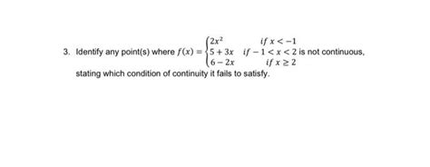 Solved 3 Identify Any Point S Where F X ⎩⎨⎧2x25 3x6−2x If