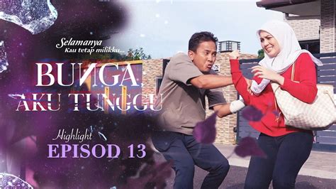 Highlight Episod 13 Lepaslah Apa Lagi Yang Awak Rahsiakan Dari Saya