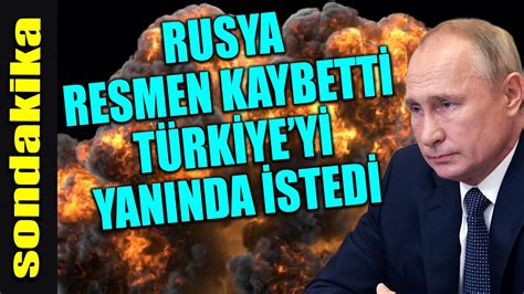 sondakika RUSYA RESMEN KAYBETTİ TÜRKİYE Yİ YANINDA İSTEDİ YouTube