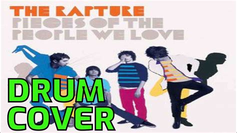 PIECES OF THE PEOPLE WE LOVE THE RAPTURE DRUM COVER YouTube