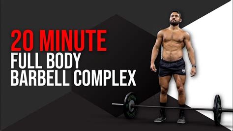 20 Minute Full Body Barbell Complex Barbell Complex Barbell Workout Full Body Circuit Workout