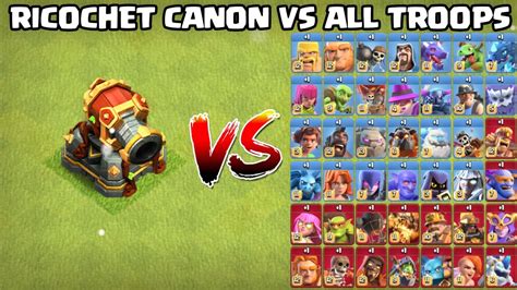 Ricochet Canon Vs All Max Troops Clash Of Clans Youtube