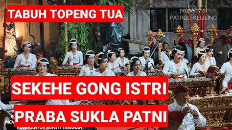 Tabuh Topeng Tua Sekehe Gong Istri Praba Sukla Patni Ring Karya Agung