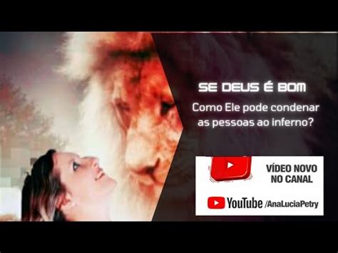 Deus Condena As Pessoas Ao Inferno Ele N O Bom Ele N O Ama As