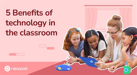 5 Benefits Of Technology In The Classroom Nearpod Blog