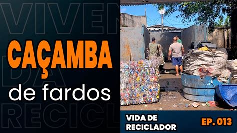 CARREGUEI UMA CAÇAMBA DE FARDOS VIDA DE RECICLADOR A Série 013