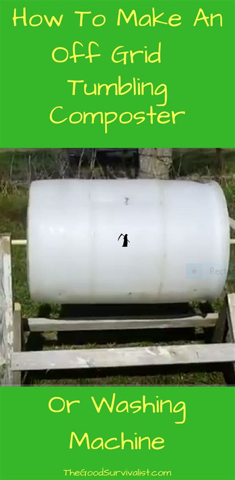 How To Make An Off Grid Tumbling Compostor Or Washing Machine On Tumbling Composter Off The