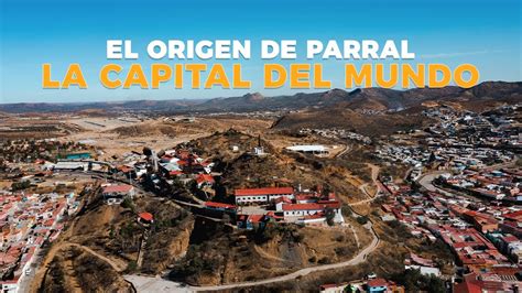 Mina La Prieta Y El Origen De Parral Chihuahua La Capital Del Mundo