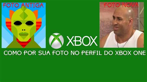 Como Colocar Sua Foto No Perfil Do Xbox One Youtube