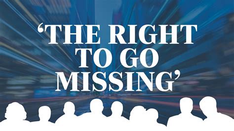 The Right To Go Missing What Happens When An Adult Disappears