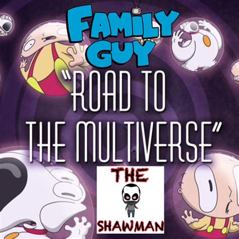 Stream Family Guy Road To The Multiverse Theme Song (The ShawMan Edit ...