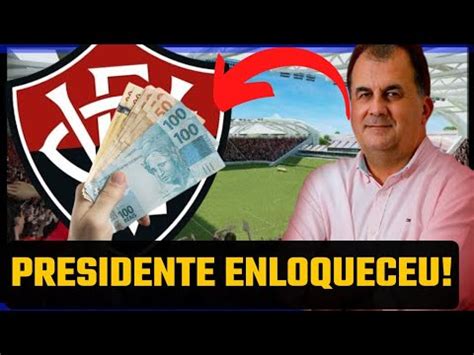 presidente do VITÓRIA SURPREENDE A TODOS DECISÃO INUSITADA