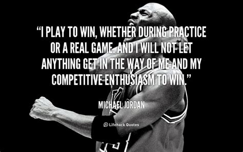 Quote Michael Jordan I Play To Win Whether During Practice 89700