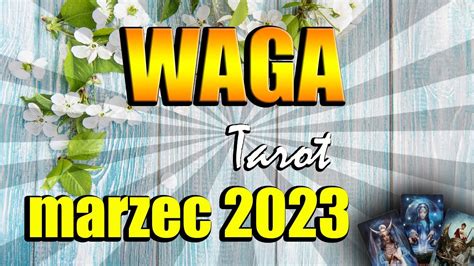 WAGA TAROT MARZEC 2023 ROK YouTube