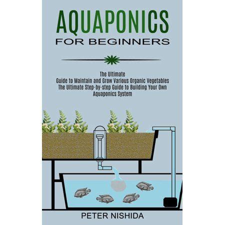 Aquaponics For Beginners The Ultimate Step By Step Guide To Building